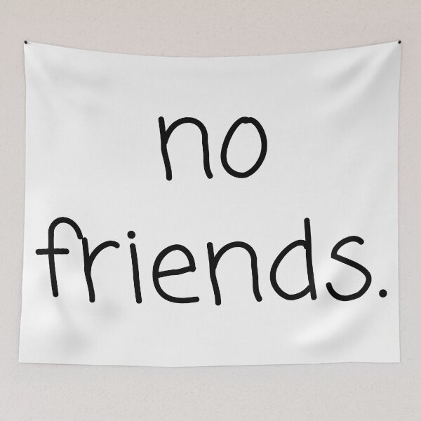 Item preview, No Friends 74 Mood Lonely Vibe designed and sold by Doctor Schtrudel.