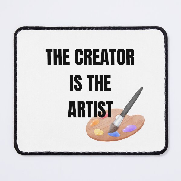 Item preview, The Creator Is The Artist Typography Quote designed and sold by LensDyn™.