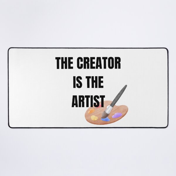 Item preview, The Creator Is The Artist Typography Quote designed and sold by LensDyn™.