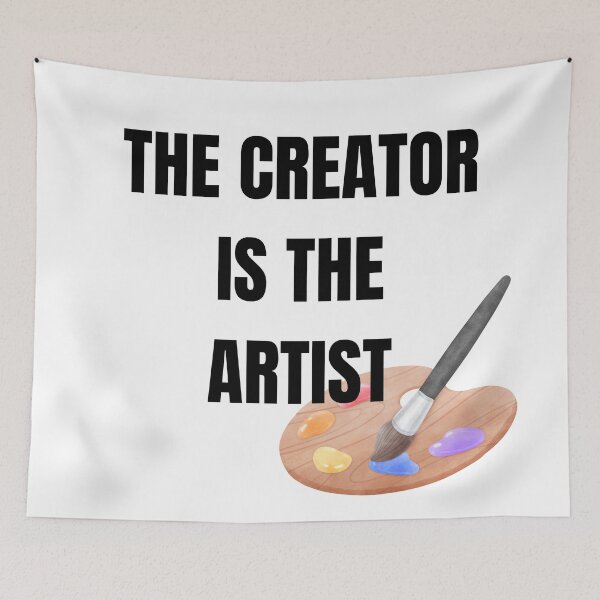 Item preview, The Creator Is The Artist Typography Quote designed and sold by LensDyn™.