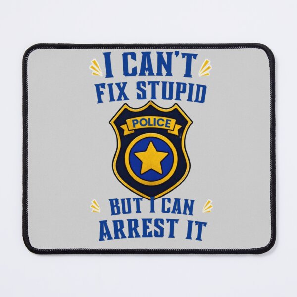 Item preview, I Can't Fix Stupid But I Can Arrest It - Funny Police Officer Badge Design designed and sold by PoppaBear71.