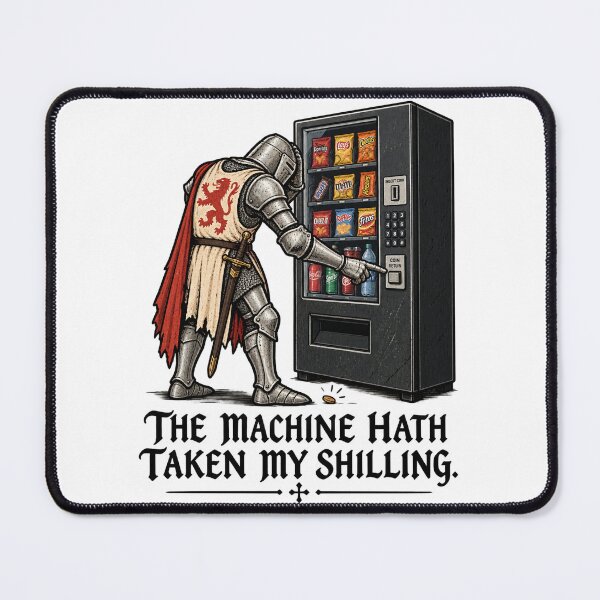 Item preview, The Machine Hath Taken My Shilling – Funny Medieval Knight Humor designed and sold by tzmoore16.