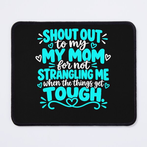 Item preview, Shout Out To My Mom For Not Strangling Me Mom Joke designed and sold by Chromatic-Cubes.