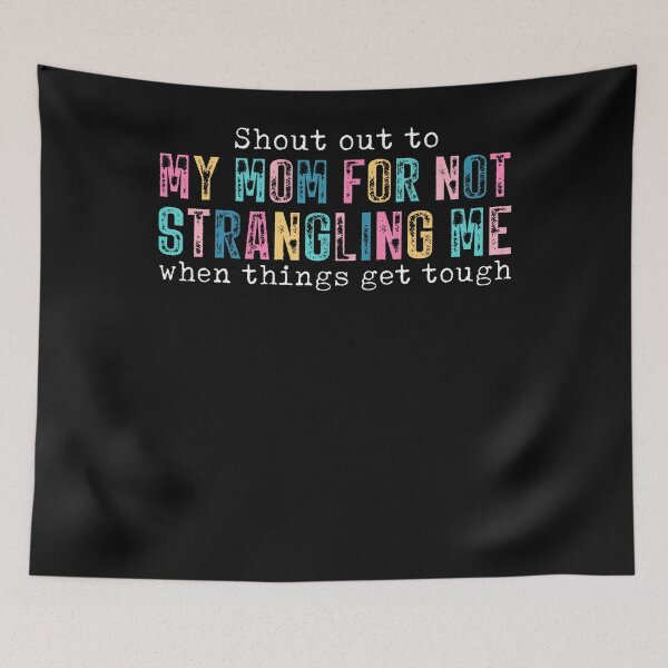 Item preview, Shout Out To My Mom Not Strangling Me When Things Get Tough designed and sold by Chromatic-Cubes.