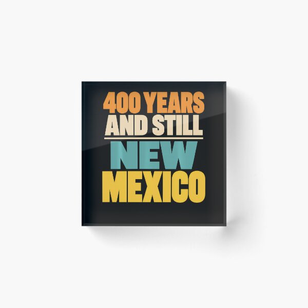 Item preview, New Mexico 400 Years And Still New Mexico Southwest Pride  designed and sold by Chromatic-Cubes.