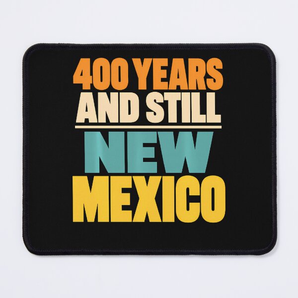 Item preview, New Mexico 400 Years And Still New Mexico Southwest Pride  designed and sold by Chromatic-Cubes.