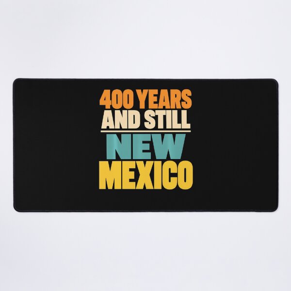 Item preview, New Mexico 400 Years And Still New Mexico Southwest Pride designed and sold by Chromatic-Cubes.