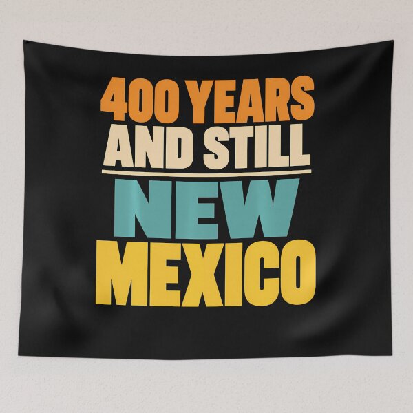 Item preview, New Mexico 400 Years And Still New Mexico Southwest Pride  designed and sold by Chromatic-Cubes.