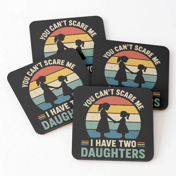 Item preview, You Can't Scare Me I Have Two Daughters designed and sold by YalenArt.