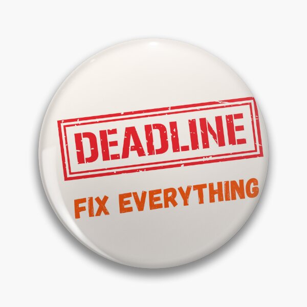 Item preview, Deadlines Fix Everything designed and sold by fadilow.