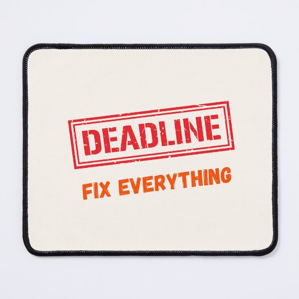 Item preview, Deadlines Fix Everything designed and sold by fadilow.