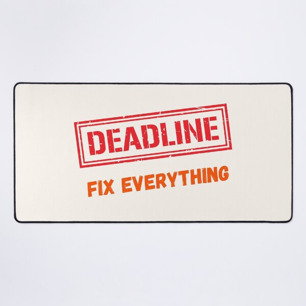 Item preview, Deadlines Fix Everything designed and sold by fadilow.