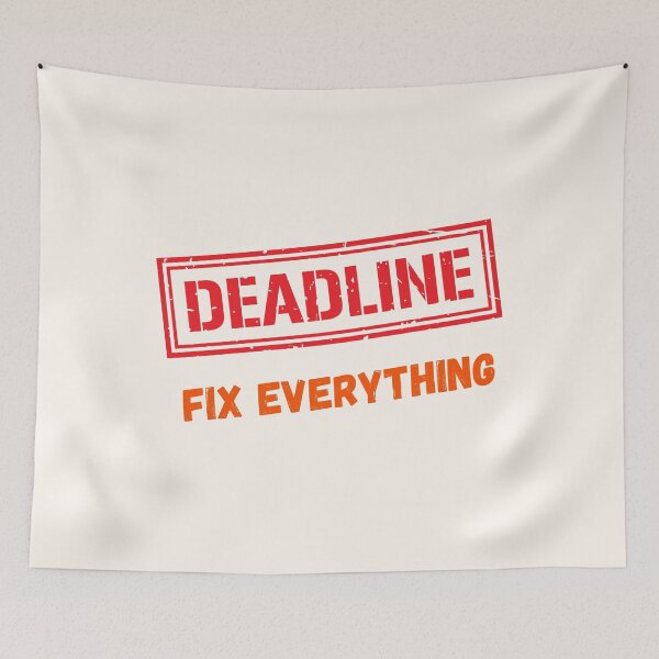 Item preview, Deadlines Fix Everything designed and sold by fadilow.