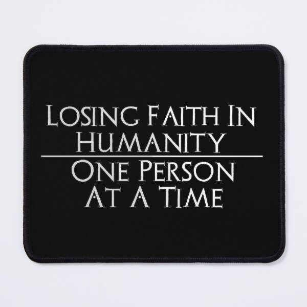 Item preview, Losing Faith In Humanity One Person At A Time designed and sold by AbsintheMoon.