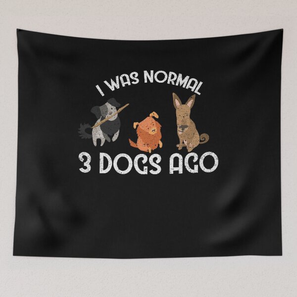 Item preview, I Was Normal 3 Dogs Ago designed and sold by Kieran Abbott.