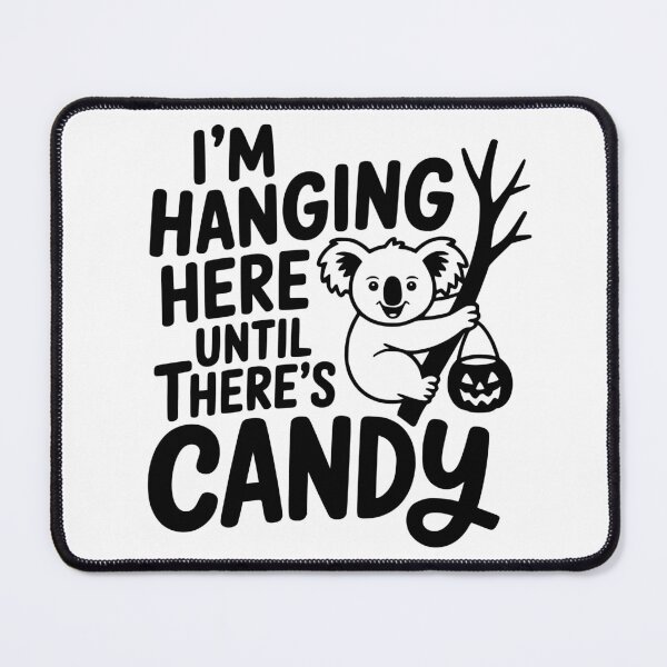 Item preview, I’m Hanging Here Until There’s Candy designed and sold by theartfulaspie.