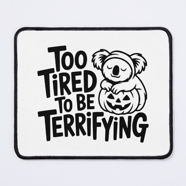 Item preview, Too Tired to Be Terrifying designed and sold by theartfulaspie.