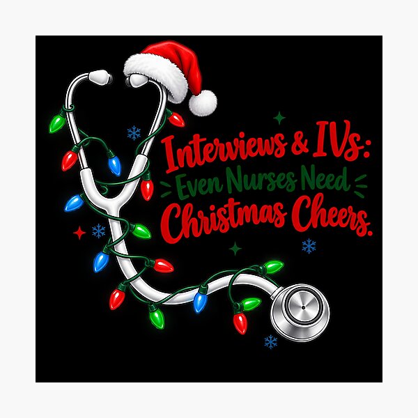 Item preview, Interviews & IVs Even Nurses Need Christmas Cheers Funny Nurse Christmas Stethoscope designed and sold by 2Sec.