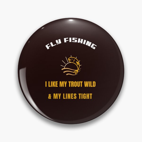 Item preview, I LIKE MY TROUT WILD & MY LINES TIGHT designed and sold by JamiesLocker.