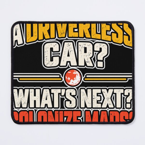 Item preview, A Driverless Car Whats Next Colonize Mars Funny designed and sold by Kenzie & Co.