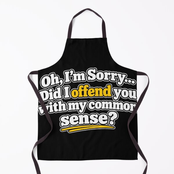 Item preview, Did I Offend You With My Common Sense Funny designed and sold by Kenzie & Co.