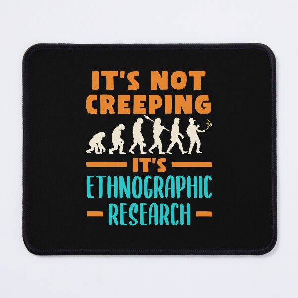 Item preview, Funny Cultural Anthropology It's Not Creeping It's Ethnographic Research designed and sold by jaygo.