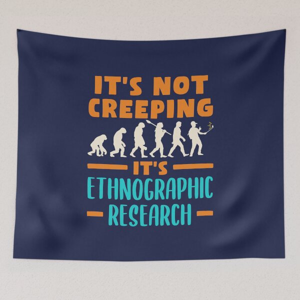 Item preview, Funny Cultural Anthropology It's Not Creeping It's Ethnographic Research designed and sold by jaygo.