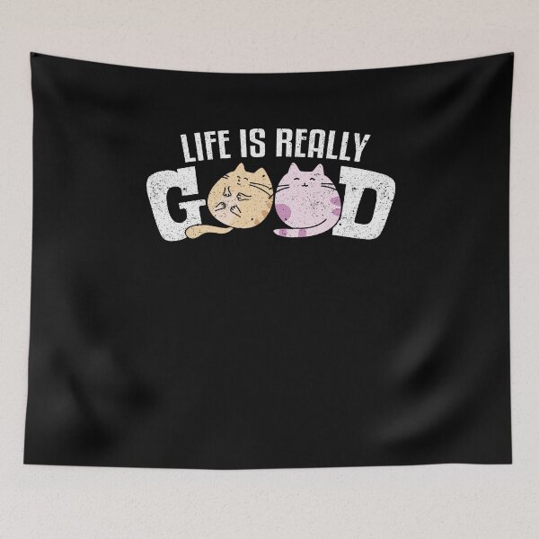 Item preview, Life Is Really Good Cats designed and sold by Kieran Abbott.