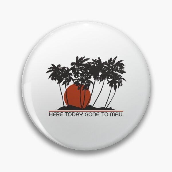 Item preview, Here Today Gone To Maui designed and sold by weepyzumi.