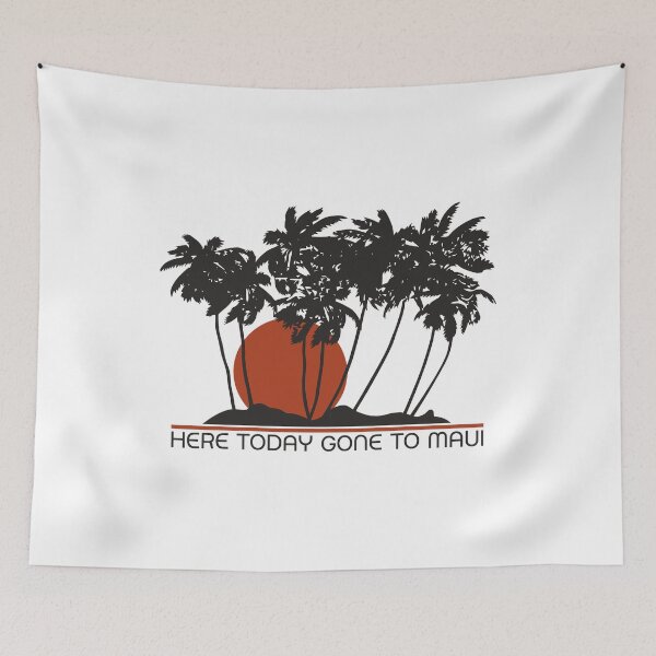Item preview, Here Today Gone To Maui designed and sold by weepyzumi.