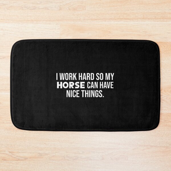 Item preview, I Work Hard So My Horse Can Have Nice Things Funny Equestrian Quote Design designed and sold by Albyna.