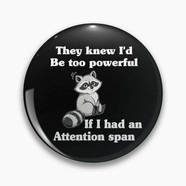 Item preview, Raccoon They Knew I Would Be Too Powerful If I Had an Attention designed and sold by My Kozy Shoppe.