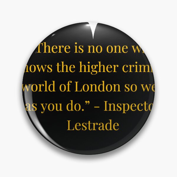 Item preview, Inspector Lestrade Quote – Sherlock Holmes stories Gold Text Black Heart designed and sold by TheIconSmith.