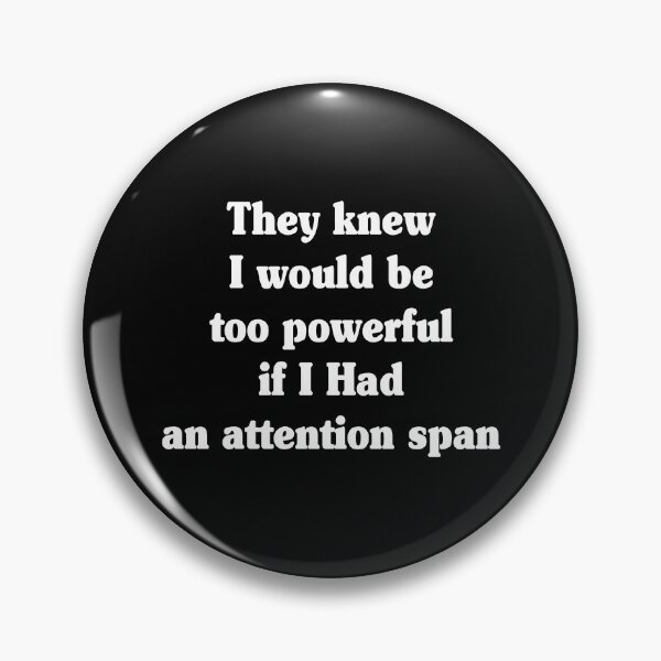 Item preview, They Knew I Would Be Too Powerful If I Had Attention designed and sold by My Kozy Shoppe.