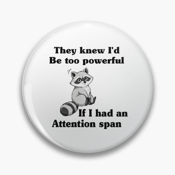 Item preview, They Knew I Would Be Too Powerful If I Had an Attention Raccoon designed and sold by My Kozy Shoppe.