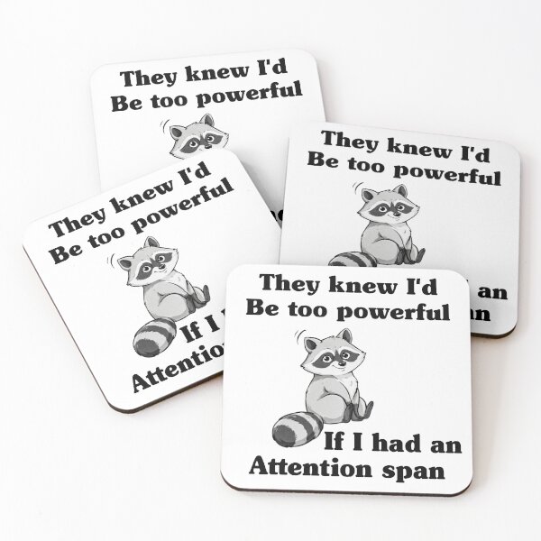 Item preview, They Knew I Would Be Too Powerful If I Had an Attention Raccoon designed and sold by My Kozy Shoppe.