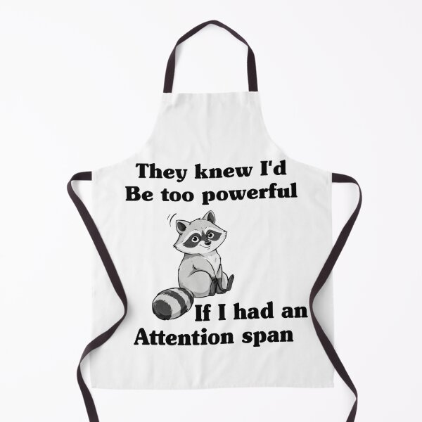 Item preview, They Knew I Would Be Too Powerful If I Had an Attention Raccoon designed and sold by My Kozy Shoppe.