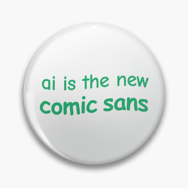 Item preview, AI is the new Comic Sans designed and sold by ruchir.online.