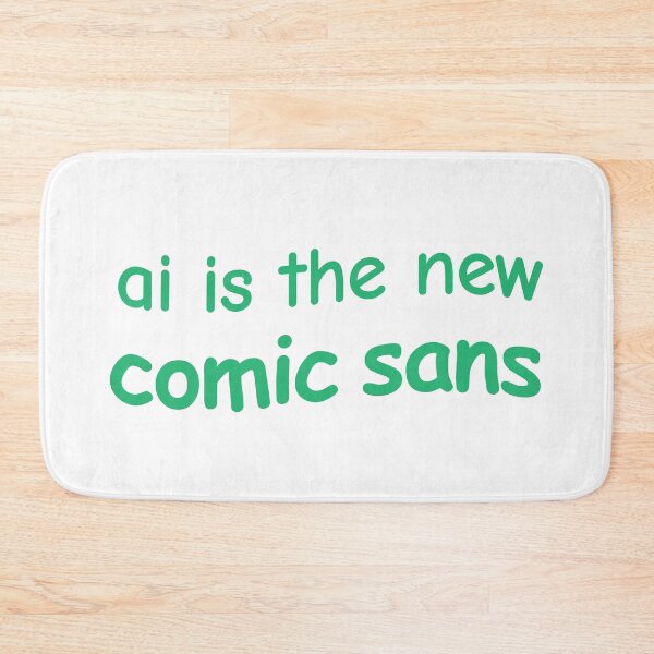 Item preview, AI is the new Comic Sans designed and sold by ruchir.online.