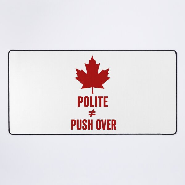 Item preview, Canada - Polite ≠ Pushover designed and sold by Flowercita.