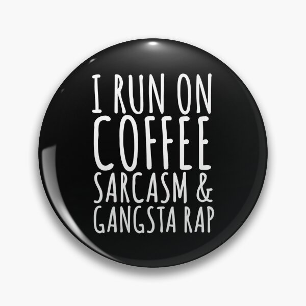 Item preview, I Run On Sarcasm Coffee And Gangsta Rap designed and sold by LuttrelEna.