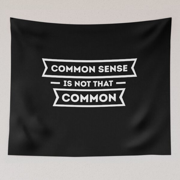 Item preview, Common Sense Is Not That Common designed and sold by Dailey-FS.