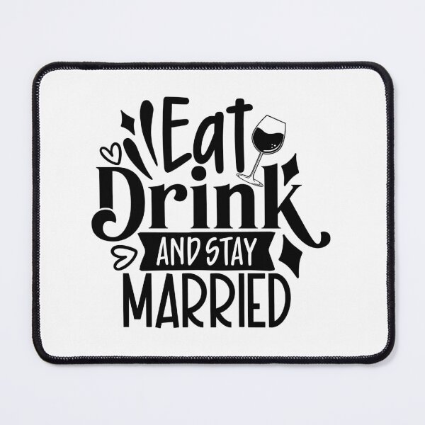Item preview, Eat Drink And Stay Married designed and sold by tellit24seven.