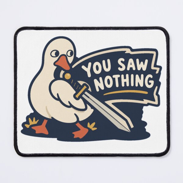 Item preview, You Saw Nothing Sword Goose Meme designed and sold by Nol1ytv.