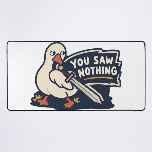 Item preview, You Saw Nothing Sword Goose Meme designed and sold by Nol1ytv.