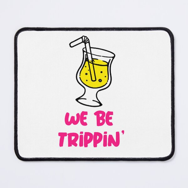 Item preview, We be Trippin' designed and sold by CreationsbYKz.