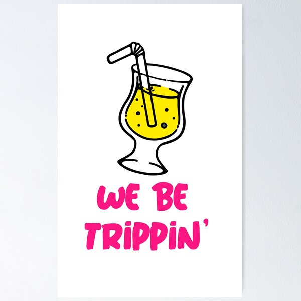Item preview, We be Trippin' designed and sold by CreationsbYKz.