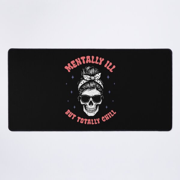 Item preview, Mentally ill but totally chill - skull girl designed and sold by Chonkz.
