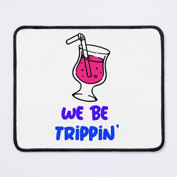 Item preview, We be Trippin' designed and sold by CreationsbYKz.