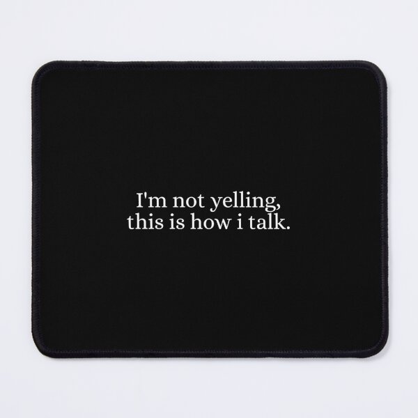 Item preview, I'm not yelling, this is how i talk designed and sold by Dondonmart.